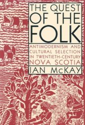 book Quest of the Folk: Antimodernism and Cultural Selection in Twentieth-Century Nova Scotia