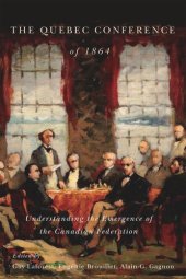 book The Quebec Conference of 1864: Understanding the Emergence of the Canadian Federation