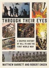 book Through Their Eyes: A Graphic History of Hill 70 and Canada's First World War