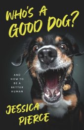 book Who's a Good Dog?: And How to Be a Better Human