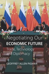 book Negotiating Our Economic Future: Trade, Technology, and Diplomacy