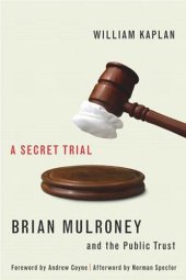 book Secret Trial: Brian Mulroney, Stevie Cameron, and the Public Trust