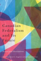 book Canadian Federalism and Its Future: Actors and Institutions