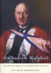 book Sir Andrew Macphail: The Life and Legacy of a Canadian Man of Letters