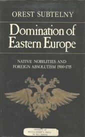 book Domination of Eastern Europe: Native Nobilities and Foreign Absolutism 1500-1715