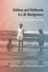 book Children and Childhoods in L.M. Montgomery: Continuing Conversations