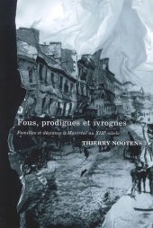 book Fous, prodigues et ivrognes: Familles et déviance à Montréal au XIXe siècle