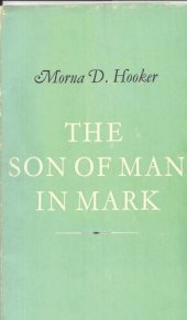 book The Son of Man in Mark: A Study of the Background of the Term "Son of Man" and its Use in St Mark's Gospel