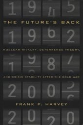 book Future's Back: Nuclear Rivalry, Deterrence Theory, and Crisis Stability after the Cold War