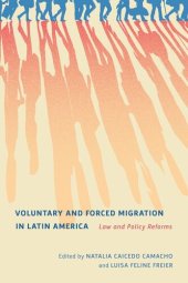 book Voluntary and Forced Migration in Latin America: Law and Policy Reforms