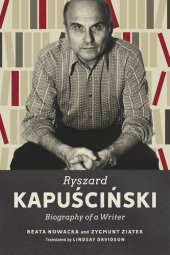 book Ryszard Kapuściński: Biography of a Writer