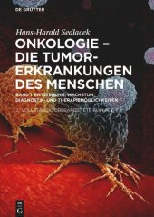 book Onkologie - die Tumorerkrankungen des Menschen. Band 1 Onkologie - Die Tumorerkrankungen des Menschen: Entstehung, Wachstum, Diagnostik- und Therapiemöglichkeiten