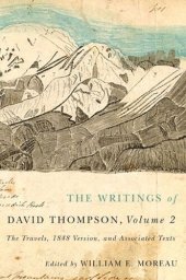 book The Writings of David Thompson, Volume 2: The Travels, 1848 Version, and Associated Texts