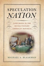 book Speculation Nation: Land Mania in the Revolutionary American Republic