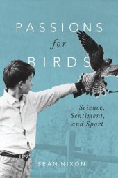 book Passions for Birds: Science, Sentiment, and Sport