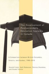 book The Development of Postsecondary Education Systems in Canada: A Comparison between British Columbia, Ontario, and Québec, 1980-2010