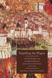 book Expelling the Plague: The Health Office and the Implementation of Quarantine in Dubrovnik, 1377-1533