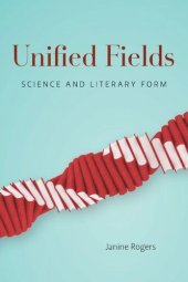 book Unified Fields: Science and Literary Form