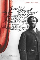 book Black Then: Blacks and Montreal, 1780s-1880s