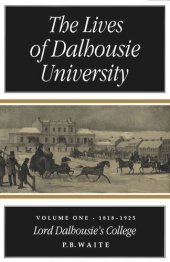 book Lives of Dalhousie University, Volume 1: 1818-1925, Lord Dalhousie's College