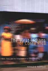 book West Indians of Costa Rica: Race, Class, and the Integration of an Ethnic Minority