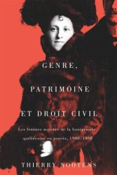 book Genre, patrimoine et droit civil: Les femmes mariées de la bourgeoisie québécoise en procès, 1900-1930