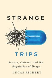 book Strange Trips: Science, Culture, and the Regulation of Drugs