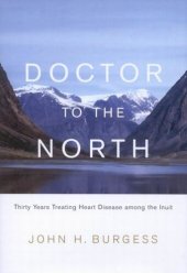 book Doctor to the North: Thirty Years Treating Heart Disease among the Inuit