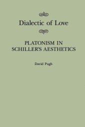 book Dialectic of Love: Platonism in Schiller's Aesthetics