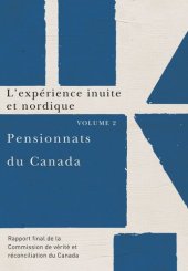 book Pensionnats du Canada : L’expérience inuite et nordique: Rapport final de la Commission de vérité et réconciliation du Canada, Volume 2