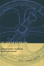 book Buried Astrolabe: Canadian Dramatic Imagination and Western Tradition