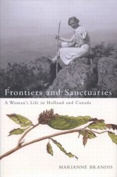 book Frontiers and Sanctuaries: A Woman's Life in Holland and Canada