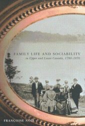 book Family Life and Sociability in Upper and Lower Canada, 1780-1870: A View from Diaries and Family Correspondence