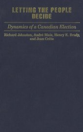 book Letting the People Decide: Dynamics of a Canadian Election