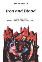 book Iron and Blood: Civil Wars in Sixteenth-Century France