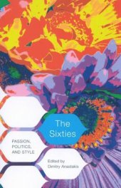 book The Sixties: Passion, Politics, and Style