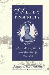 book Life of Propriety: Anne Murray Powell and Her Family, 1755-1849