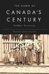book The Dawn of Canada's Century: Hidden Histories