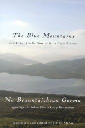 book The Blue Mountains and Other Gaelic Stories from Cape Breton: Na Beanntaichean Gorma agus Sgeulachdan Eile à Ceap Breatainn