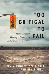 book Too Critical to Fail: How Canada Manages Threats to Critical Infrastructure