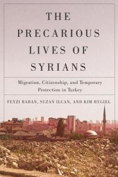 book The Precarious Lives of Syrians: Migration, Citizenship, and Temporary Protection in Turkey