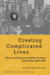 book Creating Complicated Lives: Women and Science at English-Canadian Universities, 1880-1980