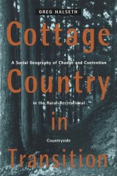 book Cottage Country in Transition: A Social Geography of Change and Contention in the Rural-Recreational Countryside