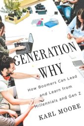 book Generation Why: How Boomers Can Lead and Learn from Millennials and Gen Z