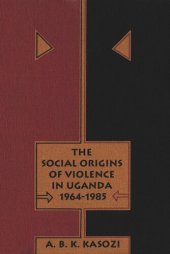 book Social Origins of Violence in Uganda, 1964-1985