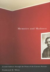 book Memoirs and Madness: Leonid Andreev Through the Prism of the Literary Portrait