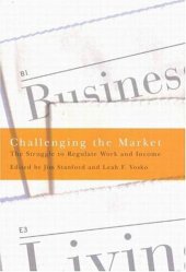 book Challenging the Market: The Struggle to Regulate Work and Income