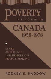 book Poverty Reform in Canada, 1958-1978: State and Class Influences on Policy Making