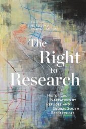 book The Right to Research: Historical Narratives by Refugee and Global South Researchers