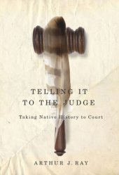 book Telling it to the Judge: Taking Native History to Court